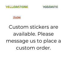 Load image into Gallery viewer, 10 National Park Name Stickers of Your Choice