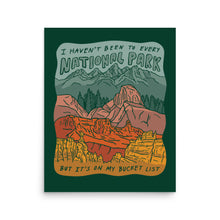 Load image into Gallery viewer, "National Parks are on my Bucket List" Poster