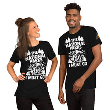 Load image into Gallery viewer, The National Parks are Calling and I Must Go Shirt