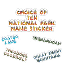 Load image into Gallery viewer, 10 National Park Name Stickers of Your Choice