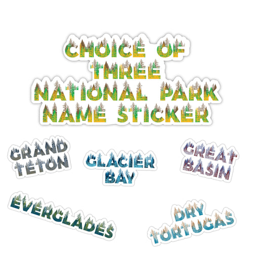 3 National Park Name Stickers of Your Choice