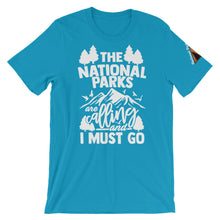 Load image into Gallery viewer, The National Parks are Calling and I Must Go Shirt