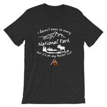 Load image into Gallery viewer, National Parks are on my Bucket List T-Shirts